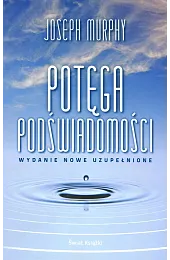 Potęga podświadomości (wydanie nowe uzupełnione)Joseph Murphy