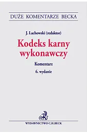 Kodeks karny wykonawczy. Komentarzzbiorowa Praca