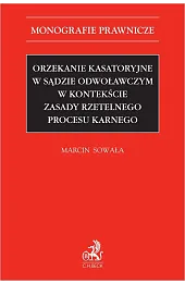 Orzekanie kasatoryjne w sądzie odwoławczym w,Sowała Marcin