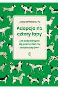 Adopcja na cztery łapy. Jak zaopiekować się psem i dać mu bezpieczny dom