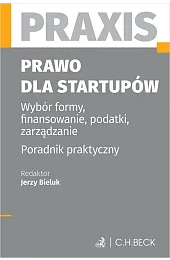 Prawo dla startupów. Wybór formy, finansowanie,,zbiorowa Praca
