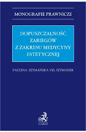 Dopuszczalność zabiegów z zakresu medycyny estetycznejzbiorowa Praca