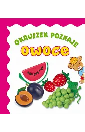 Okruszek poznaje owoce