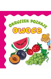Okruszek poznaje owoceAnna Wiśniewska