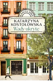 Wady ukryte Tom 1Katarzyna Kostołowska