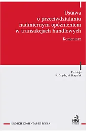 Ustawa o przeciwdziałaniu nadmiernym opóźnieniom w transakcjach handlowych. Komentarz