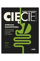 Cięcie! Operacja bariatryczna. Szczery i prosty przewodnik dla pacjentów i ich bliskich. Tom 2
