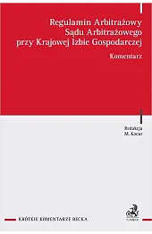 Regulamin Arbitrażowy Sądu Arbitrażowego przy Krajowej Izbie Gospodarczej. Komentarz