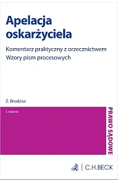 Apelacja oskarżyciela. Komentarz praktyczny z orzecznictwem. Wzory pism procesowych