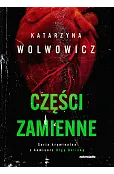 Części zamienne. Seria kryminalna z komisarz Olgą Balicką. Tom 6