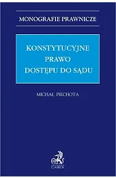 Konstytucyjne prawo dostępu do sąduPiechota Michał