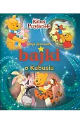 Moje pierwsze bajki o Kubusiu Disney Kubuś i Przyjaciele
