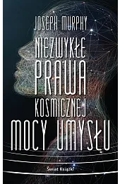 Niezwykłe prawa kosmicznej mocy umysłu (wydanie,Joseph Murphy