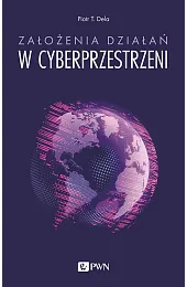 Założenia działań w cyberprzestrzeniT.Piotr Dela