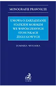 Umowa o zarządzanie statkiem morskim we współczesnych stosunkach żeglugowych