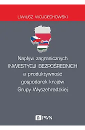 Napływ zagranicznych inwestycji bezpośrednich a produktywność,Liwiusz Wojciechowski