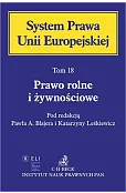 Prawo rolne i żywnościowe. System Prawa Unii Europejskiej. Tom 18