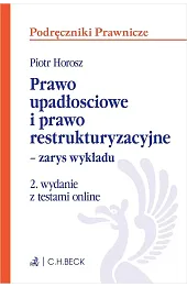 Prawo upadłościowe i prawo restrukturyzacyjne – zarys wykładu z testami online