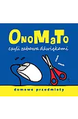 OnoMaTo czyli zabawa dźwiękami. Domowe przedmioty