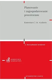 Planowanie i zagospodarowanie przestrzenne. Komentarz wyd. 14