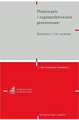 Planowanie i zagospodarowanie przestrzenne. Komentarz wyd. 14