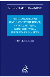 Publicznoprawny status osoby kierującej spółką akcyjną,Filip Grzegorczyk