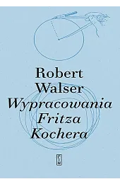 Wypracowania Fritza KocheraRobert Walser