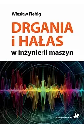 Drgania i hałas w inżynierii maszyn
