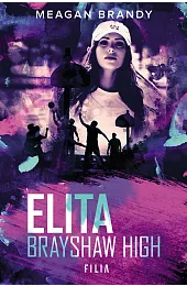 Elita. Seria Brayshaw High. Tom 1Meagan Brandy
