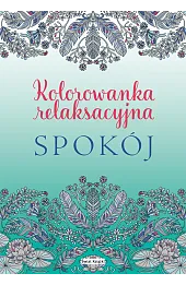 Spokój. Kolorowanka relaksacyjna