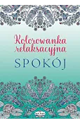 Spokój. Kolorowanka relaksacyjna