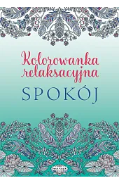 Spokój. Kolorowanka relaksacyjnazbiorowa Praca
