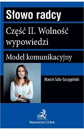 Słowo radcy. Część II. Wolność wypowiedzi. Model komunikacyjny