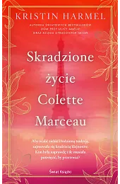 Skradzione życie Colette MarceauKristin Harmel
