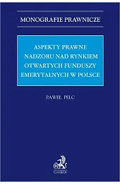 Aspekty prawne nadzoru nad rynkiem otwartych funduszy emerytalnych w Polsce