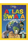 National Geographic Kids. Atlas świata dla początkujących