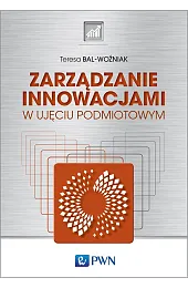 Zarządzanie innowacjamiTeresa Bal-Woźniak