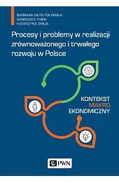 Procesy i problemy w realizacji zrównoważonego i trwałego rozwoju w Polsce.