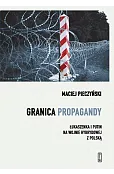 Granica propagandy. Łukaszenka i Putin na wojnie hybrydowej z Polską