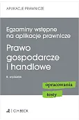 Egzaminy wstępne na aplikacje prawnicze. Prawo gospodarcze i handlowe. Opracowania, testy