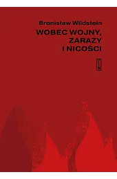 Wobec wojny, zarazy i nicościBronisław Wildstein