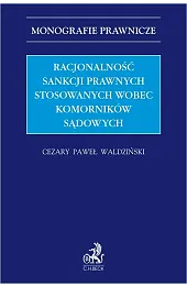 Racjonalność sankcji prawnych stosowanych wobec komorników,Waldziński Cezary