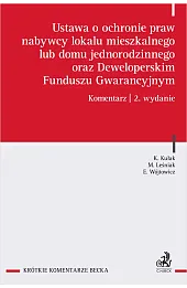 Ustawa o ochronie praw nabywcy lokalu mieszkalnego lub domu jednorodzinnego oraz Deweloperskim Funduszu Gwarancyjnym. Komentarz