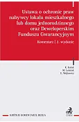 Ustawa o ochronie praw nabywcy lokalu mieszkalnego lub domu jednorodzinnego oraz Deweloperskim Funduszu Gwarancyjnym. Komentarz
