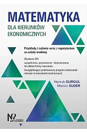 Matematyka dla kierunków ekonomicznych.Henryk Gurgul