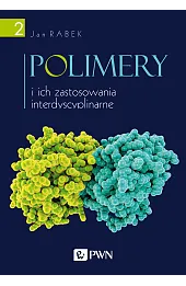 Polimery i ich zastosowania interdyscyplinarne Tom 2