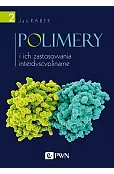 Polimery i ich zastosowania interdyscyplinarne Tom 2