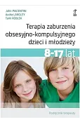 Terapia zaburzenia obsesyjno-kompulsyjnego dzieci i młodzieży. Podręcznik terapeuty