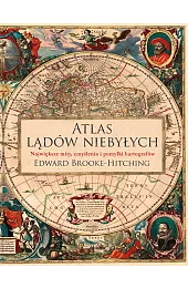 Atlas lądów niebyłychEdward Brooke-Hitching