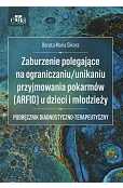 Zaburzenie polegające na ograniczaniu/unikaniu przyjmowania pokarmów (ARFID) u dzieci i młodzieży